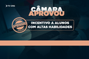 CÂMARA APROVA PROJETO QUE FORTALECE DESENVOLVIMENTO DE ESTUDANTES COM ALTAS HABILIDADES