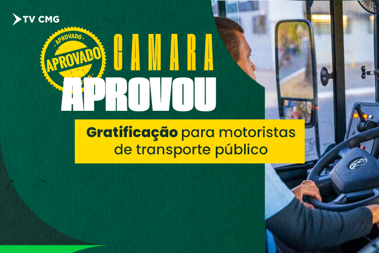CMG APROVA GRATIFICAÇÃO PARA MOTORISTAS DE TRANSPORTE PÚBLICO