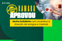 CMG APROVOU MULTA SOLIDÁRIA COM INCENTIVO À DOAÇÃO DE SANGUE E MEDULA